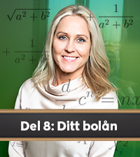 Ditt bolån. Ekonomiskolan del 8.